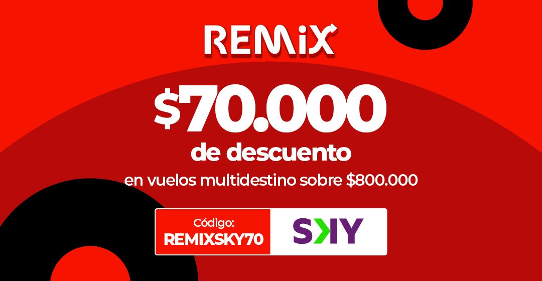 Descuento de $70.000 en vuelos multidestino SKY sobre $800.000 con código REMIXSKY70.