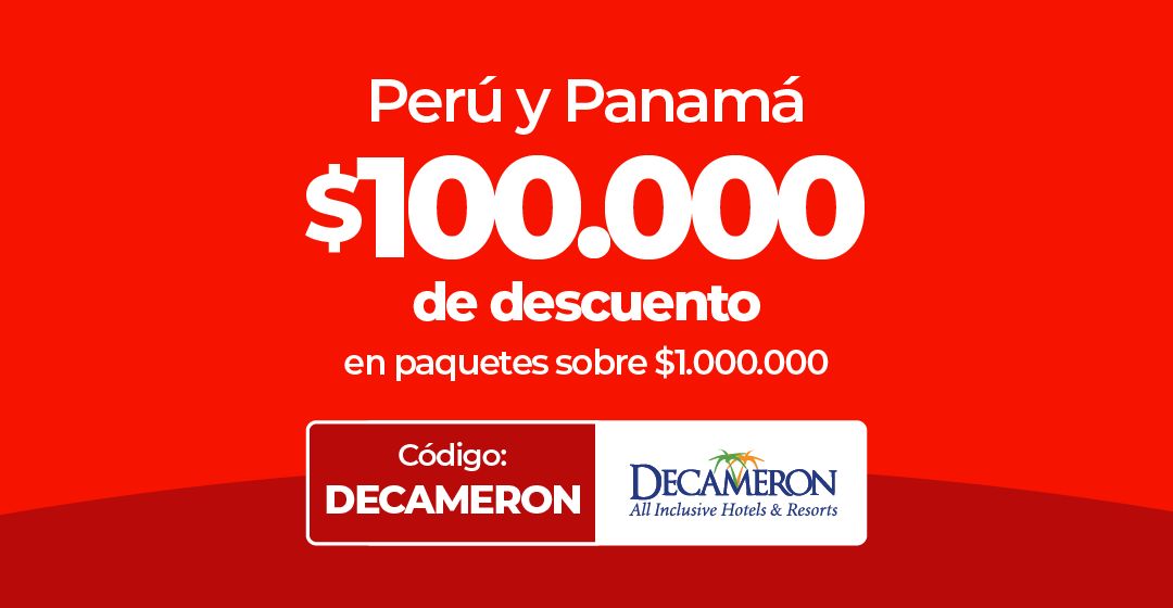 Oferta de $100.000 de descuento para Perú y Panamá, código DECAMERON.