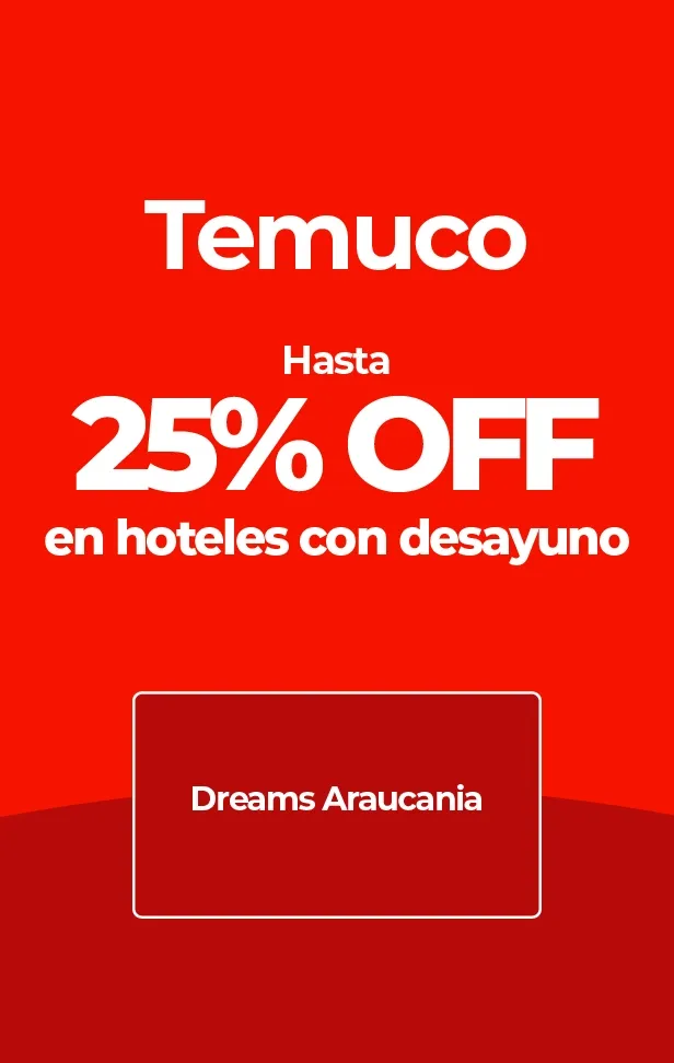Anuncio de Temuco: 25% de descuento en hoteles con desayuno en Dreams Araucania.