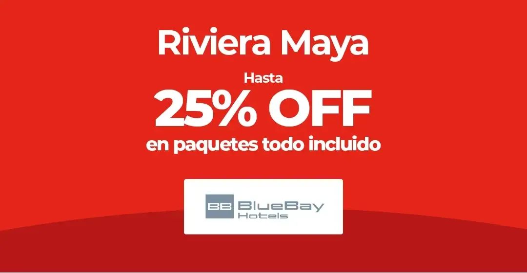 Anuncio de BlueBay Hotels ofrece 25% de descuento en paquetes todo incluido Riviera Maya.