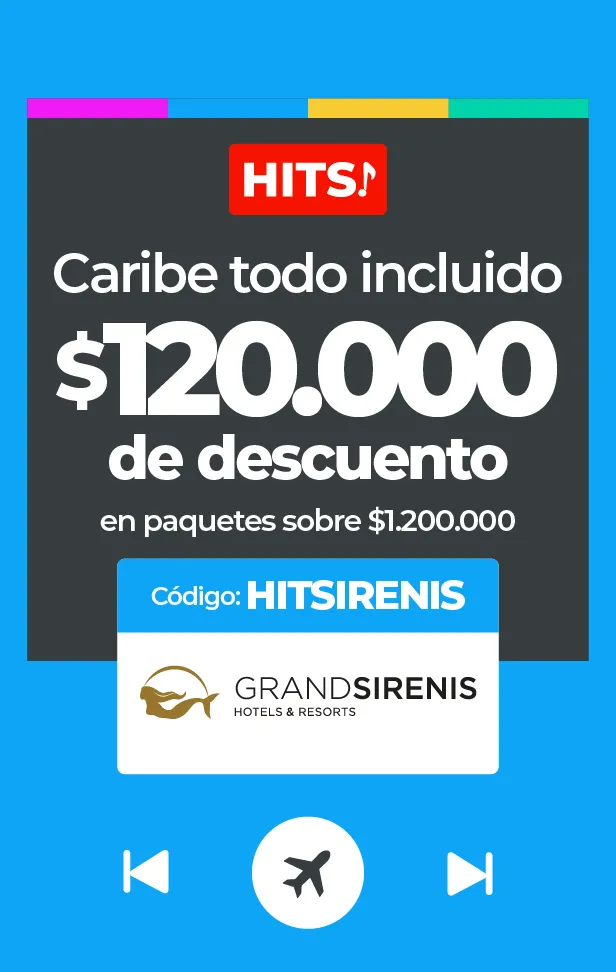 Anuncio de HITS! con descuento de $120.000 para paquetes Grand Sirenis Caribe.