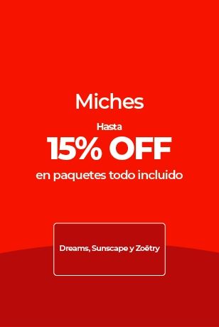 Texto con 15% de descuento en paquetes todo incluido Miches (Dreams, Sunscape, Zoëtry).